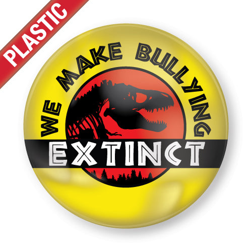 Extinction Button We Make Bullying Extinct Plastic Button Badge (Pack of 10) by School ...